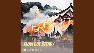 Slow but Steady