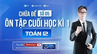 TOÁN 12 | CHỮA ĐỀ ÔN TẬP CUỐI HỌC KÌ 1 LỚP 12 - ĐỀ SỐ 05