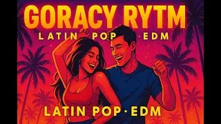 GORĄCY RYTM 🔥 Letni HIT 2025! Latino x EDM | Rozkręca każdą imprezę! 💃🌴