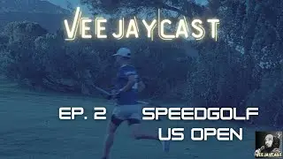 VeejayCast Ep. 2 - Speedgolf US Open