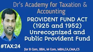 INCOME TAX #24- PROVIDENT FUND ACT(1925 and 1952), Unrecognized and Public Provident Fund