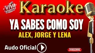 Ya sabes como soy - Alex Jorge y Lena (karaoke versi&oacute;n)