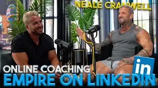 How to Build an Online Coaching Empire on LinkedIn with IFBB Pro Neale Cranwell
