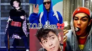 T.O.P core! 🎀🎀✨✨