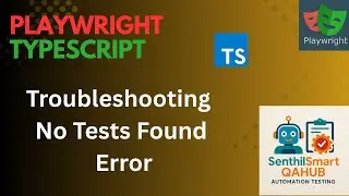 Playwright#7 Fix “No Tests Found” Error in Playwright | Common Mistakes & Solutions |