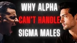 Why Alpha Males Can't Handle Sigma Males (The UNTOLD Truth)