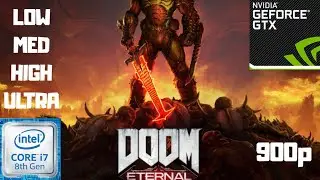 Doom Eternal | GTX 1050 Ti + i7-8750h | Low | Med | High | Ultra | 900p |