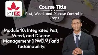 Pest, Weed and Disease control in Crops Module 10  Integrated Pest, Weed, and Disease Management