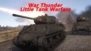 War Thunder Little Tank Warfare