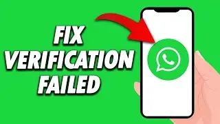 How To Fix Whatsapp Verification Failed 2024