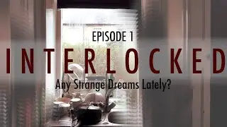 INTERLOCKED (2020) Веб-сериал &laquo;Локдаун&raquo; | Эпизод 1 | &laquo;В последнее время вам снились какие-нибудь странные сны?&raquo;