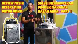 MESIN RETORT MINI KAPASITAS 50 LITER, SOLUSI AGAR PRODUK MAKANAN BASAH ANDA AWET - REVIEW PART 1