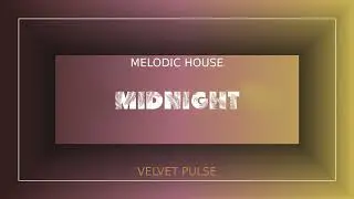 Velvet Pulse &ndash; Midnight | Afro House / Deep House / Tech House