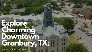 Explore Charming Downtown Granbury, TX: History, Shops, and More! 🌟