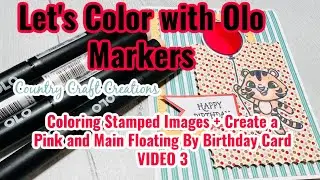 Lets Color with Olo Markers | Pink and Main Floating By  Birthday Card | Country Craft  Creations