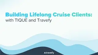 Beyond the Booking: Building Lifelong Cruise Clients with TIQUE