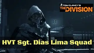 The Division HVT Sgt. Dias Lima Squad Gameplay!