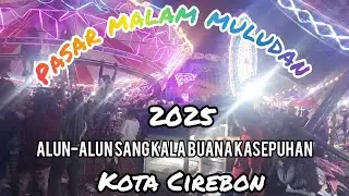 MERIAHNYA PASAR MALAM MULUDAN KASEPUHAN KOTA CIREBON 2025 ||MULUDAN KASEPUHAN 2025 #viral 