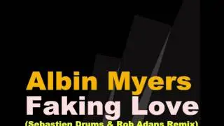 Albin Myers - Faking Love (Sebastien Drums & Rob Adans Remix)