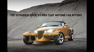 Top 10 rarest 2000s cars that anyone can afford