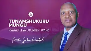 MAKALA MAALUM | MAISHA NA UZOEFU WA UTUMISHI WA MCH. KIMBUTE HADI KUSTAAFU