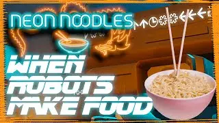 Neon Noodles Gameplay #1 : WHEN ROBOTS MAKE FOOD
