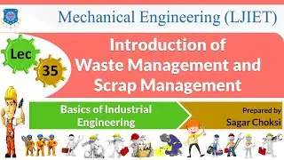 L 35 Concept of Waste Management and Scrap Management| Basics of Industrial Engineering| Mechanical
