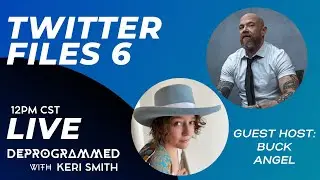 LIVE Kerfefe Break - Twitter Files Part 6 -  Keri Smith and Special Guest Host Buck Angel!