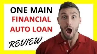 🔥 OneMain Financial Auto Loan Review: Pros and Cons