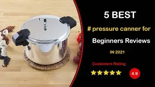 ✅ Best Pressure Canner for Beginners Reviews in 2023 ✨ 5 Perfect Picks For Any Budget