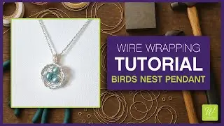 DIY Bird&rsquo;s Nest Pendant Tutorial | Wire Wrapped Jewelry for Spring (Beginner-Friendly)