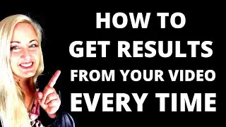 How To Get Results From Your Video Every Time