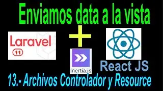 13.- Laravel 11 React js We pass the controller data to the index file with Resource included
