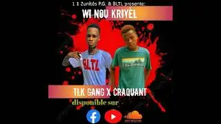 Wi nou kriy&egrave;l Craquant feat TLK Gang