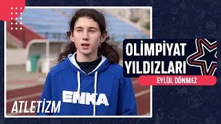 🎽 Eylül Dönmez - Atletizm | Olimpiyat Yıldızları