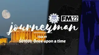 Once upon a time | Football Manager 2022 | Akropolis | FM 22 | Journeyman #2
