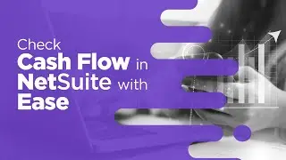 Check Cash Flow with NetSuite&rsquo;s Cash Flow Statement Report