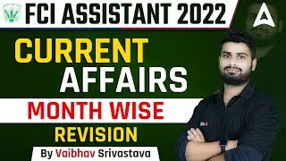 FCI RECRUITMENT 2022 CURRENT AFFAIRS MONTH WISE REVISION By Vaibhav Srivastava