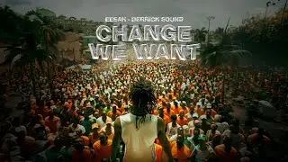 Eesah & Derrick Sound - Change We Want (Official Audio)
