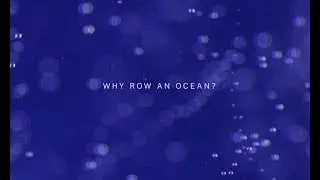 WHY ROW AN OCEAN? | FULL DOCUMENTARY