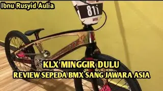 KLX MINGGIR DULU  II  REVIEW SEPEDA BMX SANG JAWARA ASIA