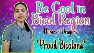 Be Cool in Bicol Region-Part 1