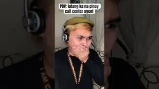 pov: lutang ka na pinoy call center agent
