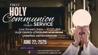 FIRST HOLLY COMMUNION SERVICE | 22.06.2025 AT 10 AM | OLQP CHURCH LITHERLAND | LIVERPOOL | UK