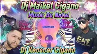 Dj Maikel Cigano Music  Du Natal🎄🇵🇹🎹