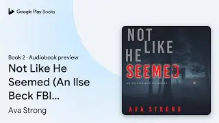 Not Like He Seemed (An Ilse Beck FBI Suspense&hellip; by Ava Strong &middot; Audiobook preview
