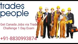 Pathway to Get CANADA Work Permit Via Trade Certification Challenge Exam:100% Canada Job Assistance