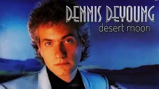 Dennis De Young - Desert Moon (Extended Version)