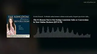 The #1 Reason You're Not Seeing Consistent Sales or Conversions in Your Online Business [EP #178]