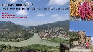 Georgia tour part - 2, Jvari Monastery, Mtskheta,&nbsp;Chateau Mukhrani